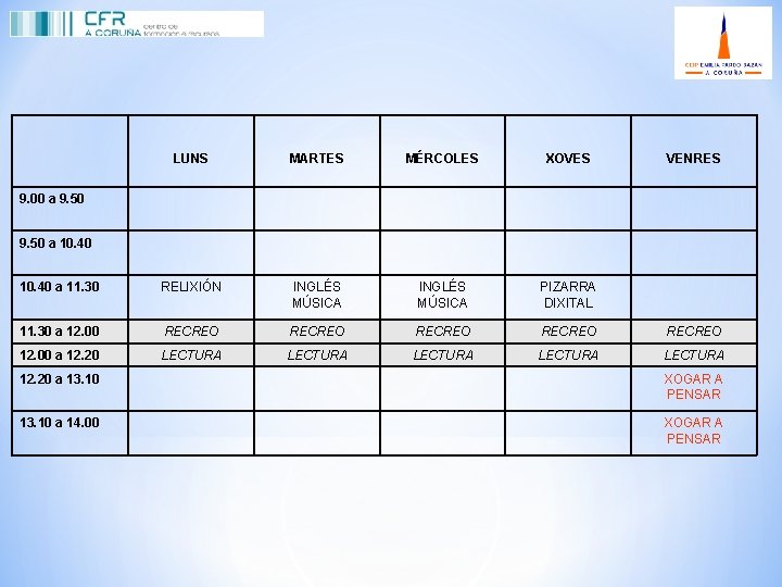 LUNS MARTES MÉRCOLES XOVES VENRES 10. 40 a 11. 30 RELIXIÓN INGLÉS MÚSICA PIZARRA