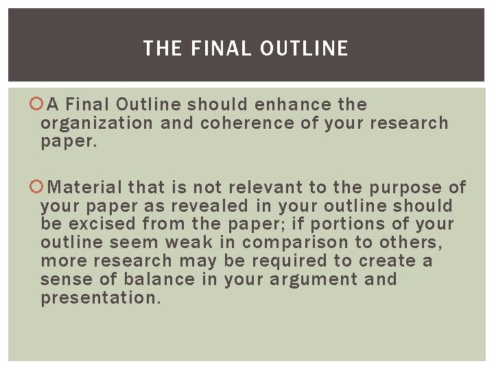 THE FINAL OUTLINE A Final Outline should enhance the organization and coherence of your THE FINAL OUTLINE A Final Outline should enhance the organization and coherence of your