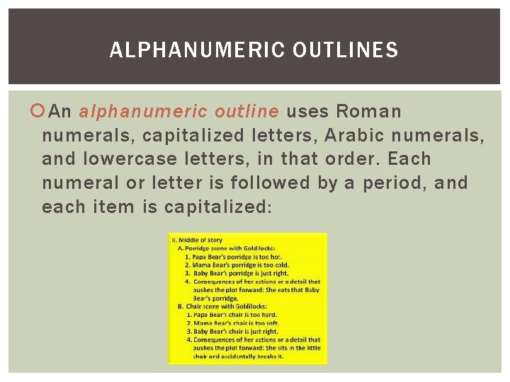ALPHANUMERIC OUTLINES An alphanumeric outline uses Roman numerals, capitalized letters, Arabic numerals, and lowercase ALPHANUMERIC OUTLINES An alphanumeric outline uses Roman numerals, capitalized letters, Arabic numerals, and lowercase