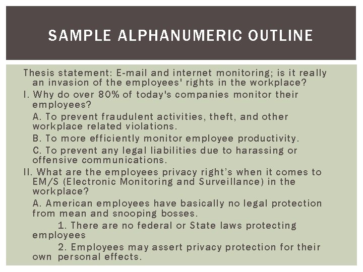 SAMPLE ALPHANUMERIC OUTLINE Thesis statement: E-mail and internet monitoring; is it really an invasion SAMPLE ALPHANUMERIC OUTLINE Thesis statement: E-mail and internet monitoring; is it really an invasion