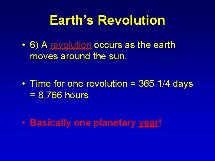 Earth’s Revolution • 6) A revolution occurs as the earth moves around the sun.