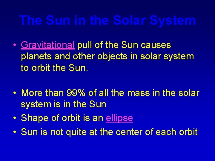 The Sun in the Solar System • Gravitational pull of the Sun causes planets