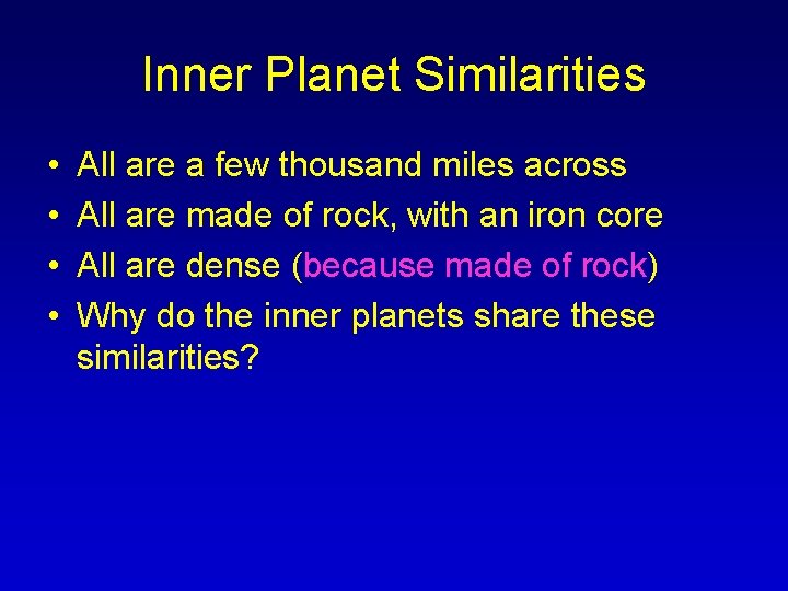 Inner Planet Similarities • • All are a few thousand miles across All are