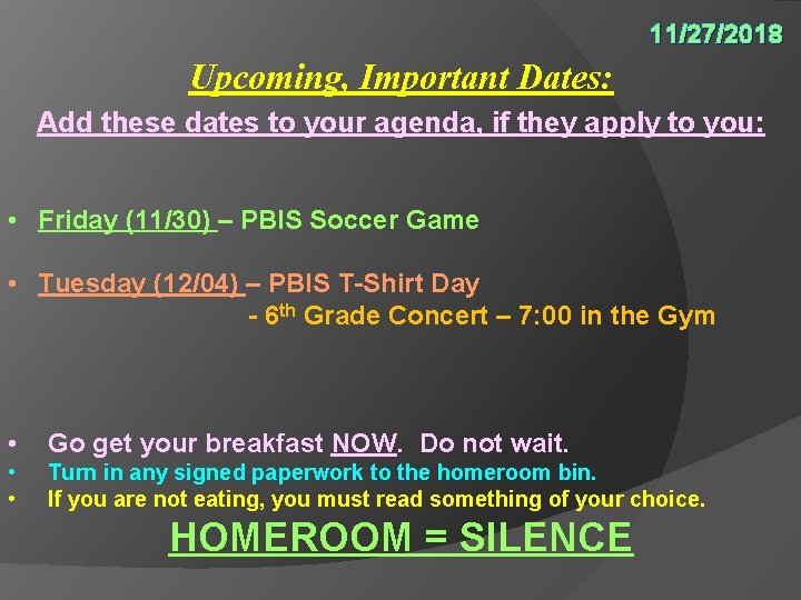 11/27/2018 Upcoming, Important Dates: Add these dates to your agenda, if they apply to