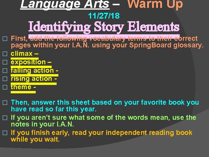 Language Arts – Warm Up 11/27/18 Identifying Story Elements � � � First, add