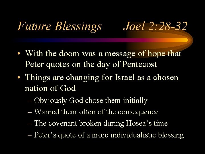 Future Blessings Joel 2: 28 -32 • With the doom was a message of