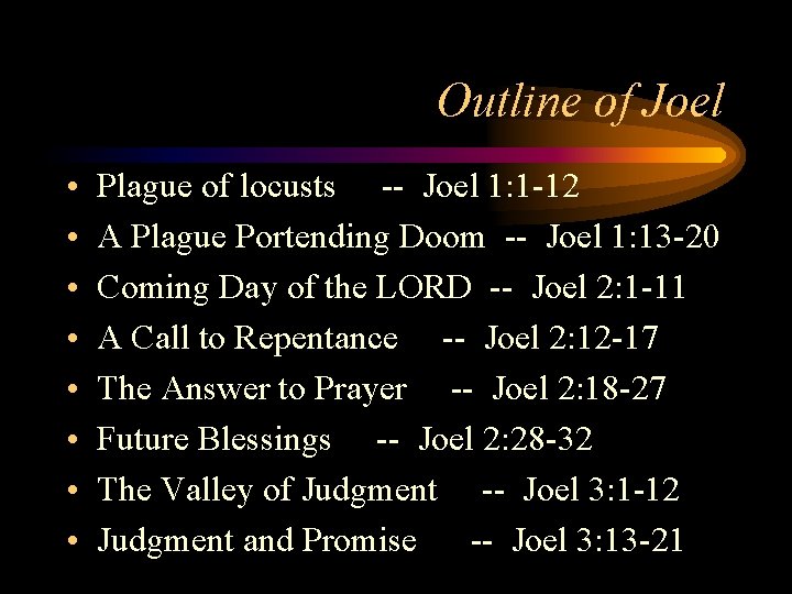 Outline of Joel • • Plague of locusts -- Joel 1: 1 -12 A