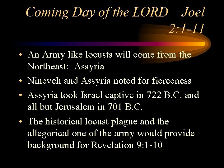 Coming Day of the LORD Joel 2: 1 -11 • An Army like locusts