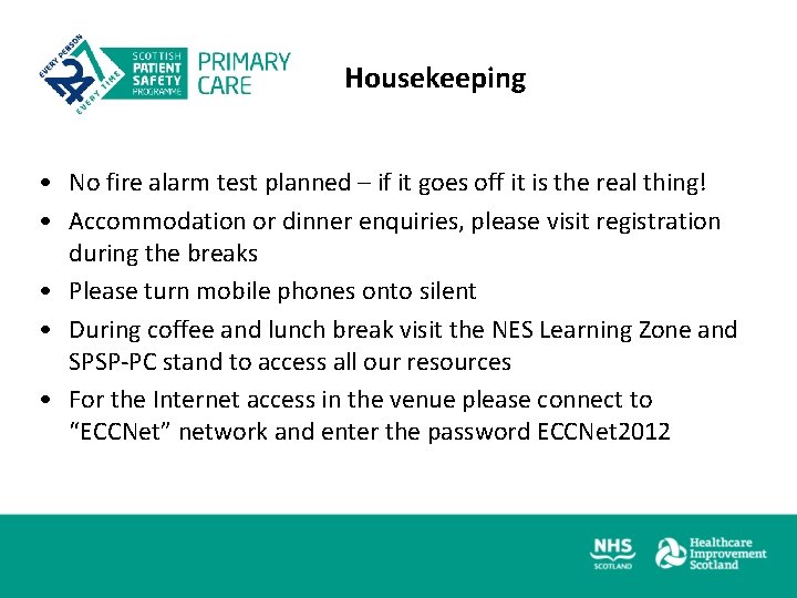 Housekeeping • No fire alarm test planned – if it goes off it is