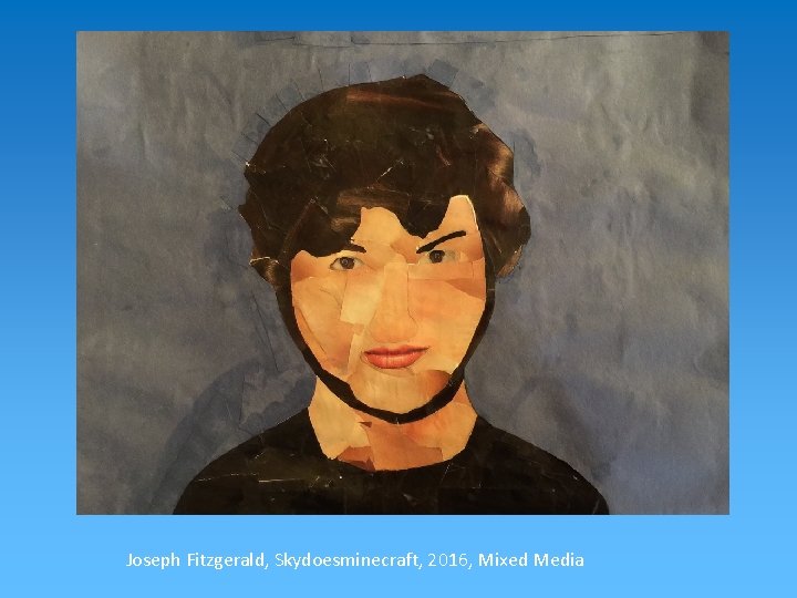 Joseph Fitzgerald, Skydoesminecraft, 2016, Mixed Media Joseph Fitzgerald, Skydoesminecraft, 2016, Mixed Media