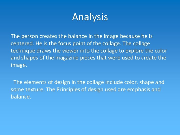 Analysis The person creates the balance in the image because he is centered. He Analysis The person creates the balance in the image because he is centered. He