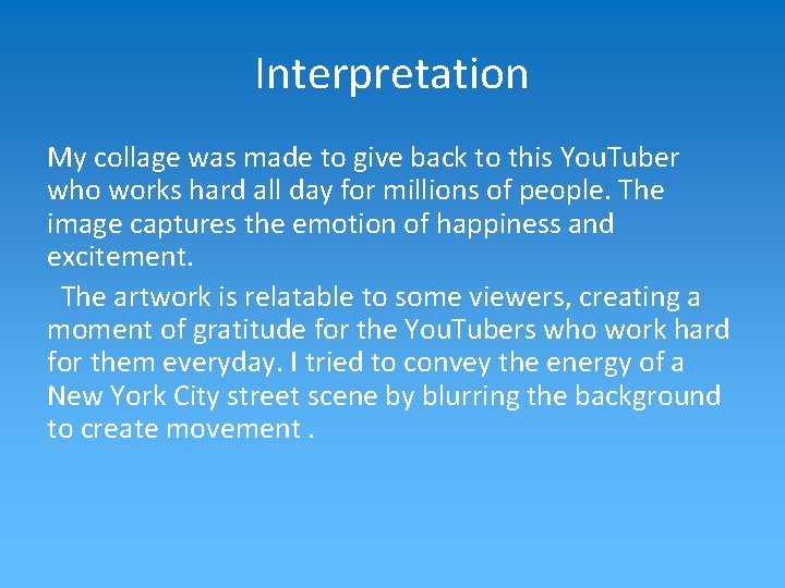 Interpretation My collage was made to give back to this You. Tuber who works Interpretation My collage was made to give back to this You. Tuber who works