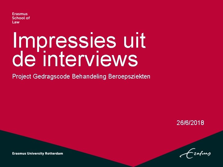 Impressies uit de interviews Project Gedragscode Behandeling Beroepsziekten 26/6/2018 
