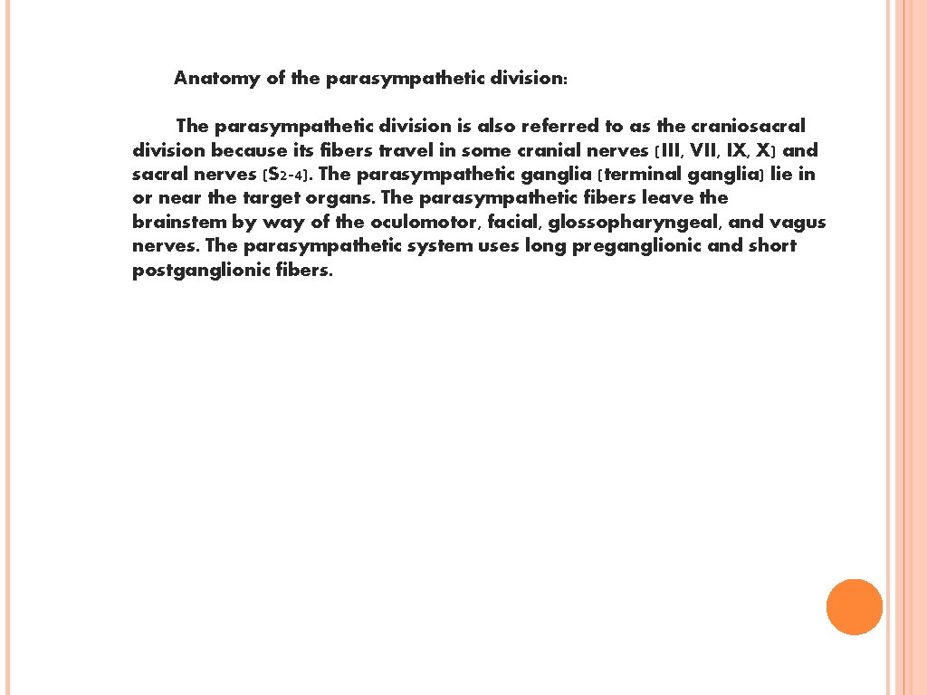 Anatomy of the parasympathetic division: The parasympathetic division is also referred to as the