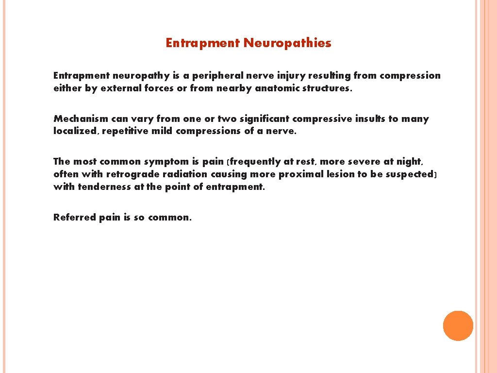 Entrapment Neuropathies Entrapment neuropathy is a peripheral nerve injury resulting from compression either by