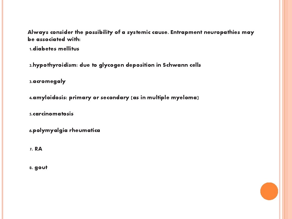 Always consider the possibility of a systemic cause. Entrapment neuropathies may be associated with: