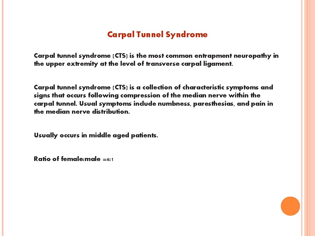 Carpal Tunnel Syndrome Carpal tunnel syndrome (CTS) is the most common entrapment neuropathy in