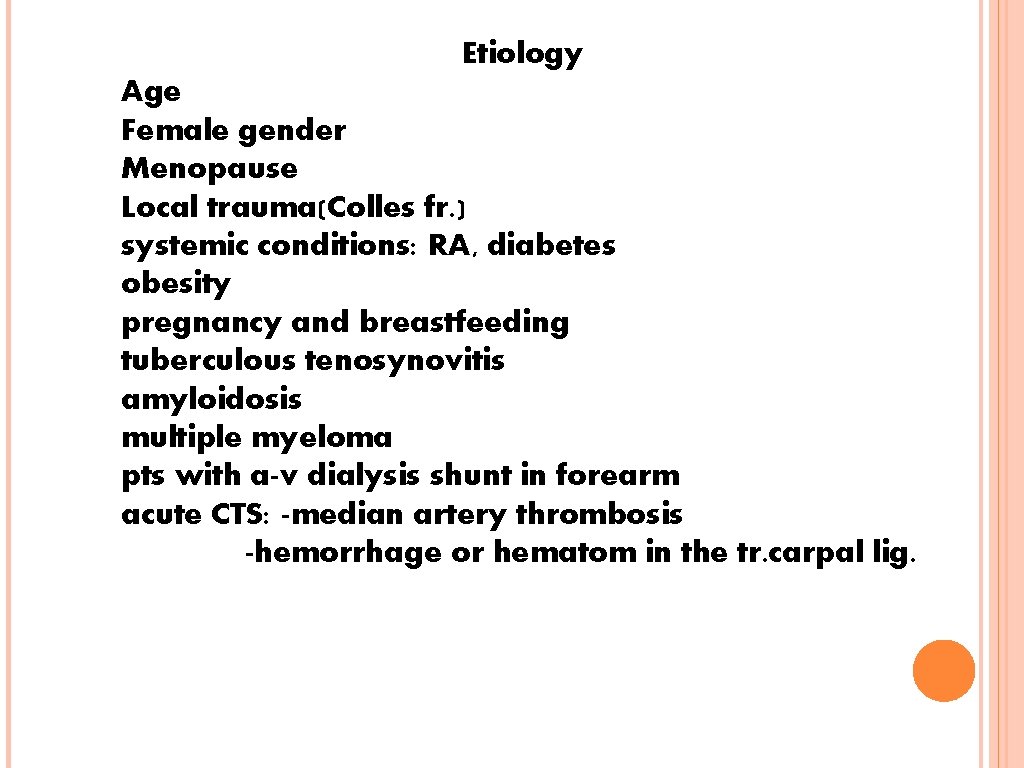 Etiology Age Female gender Menopause Local trauma(Colles fr. ) systemic conditions: RA, diabetes obesity