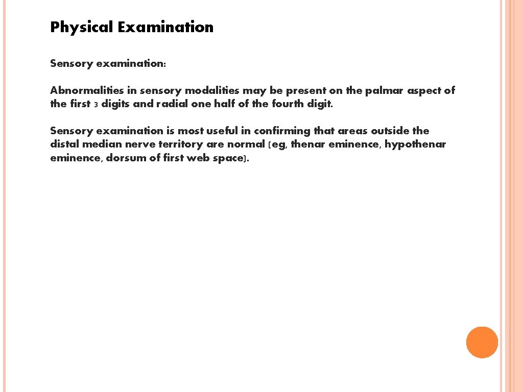 Physical Examination Sensory examination: Abnormalities in sensory modalities may be present on the palmar