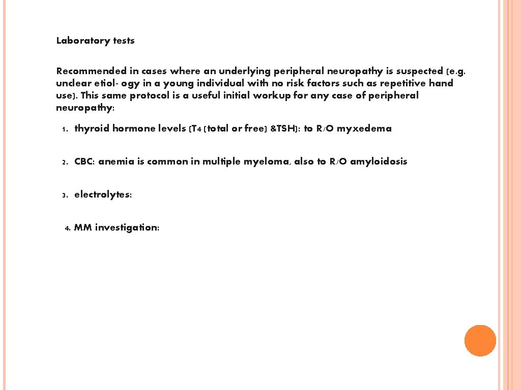 Laboratory tests Recommended in cases where an underlying peripheral neuropathy is suspected (e. g.