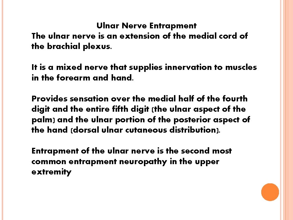 Ulnar Nerve Entrapment The ulnar nerve is an extension of the medial cord of