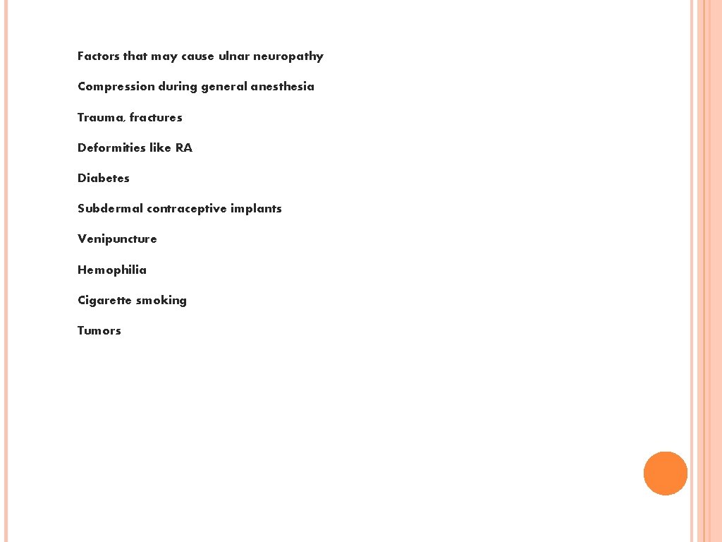 Factors that may cause ulnar neuropathy Compression during general anesthesia Trauma, fractures Deformities like