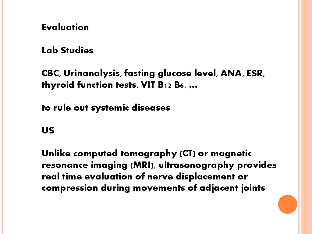 Evaluation Lab Studies CBC, Urinanalysis, fasting glucose level, ANA, ESR, thyroid function tests, VIT