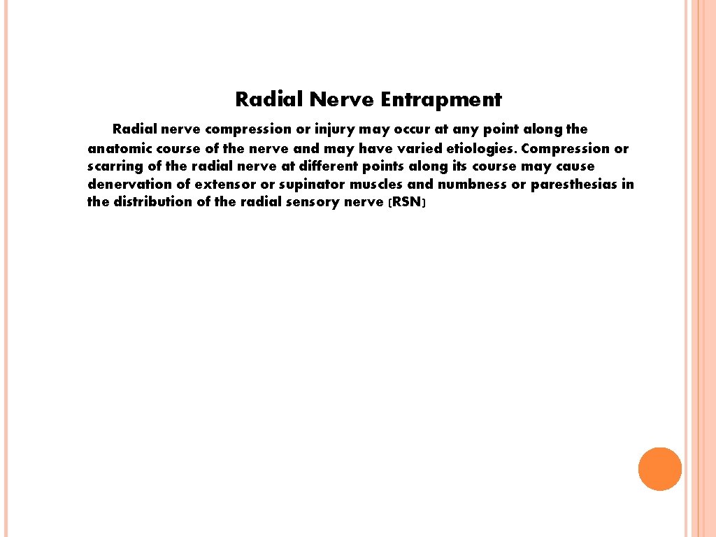 Radial Nerve Entrapment Radial nerve compression or injury may occur at any point along