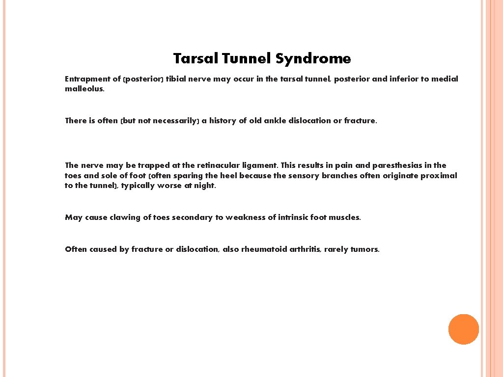 Tarsal Tunnel Syndrome Entrapment of (posterior) tibial nerve may occur in the tarsal tunnel,