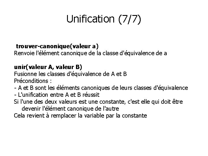 Unification (7/7) trouver-canonique(valeur a) Renvoie l'élément canonique de la classe d'équivalence de a unir(valeur