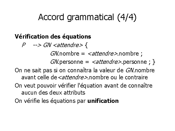 Accord grammatical (4/4) Vérification des équations P --> GN <attendre> { GN. nombre =