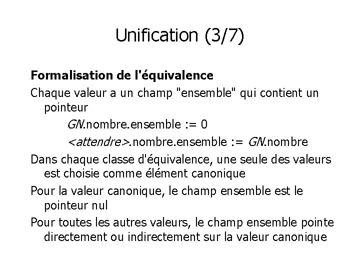 Unification (3/7) Formalisation de l'équivalence Chaque valeur a un champ "ensemble" qui contient un