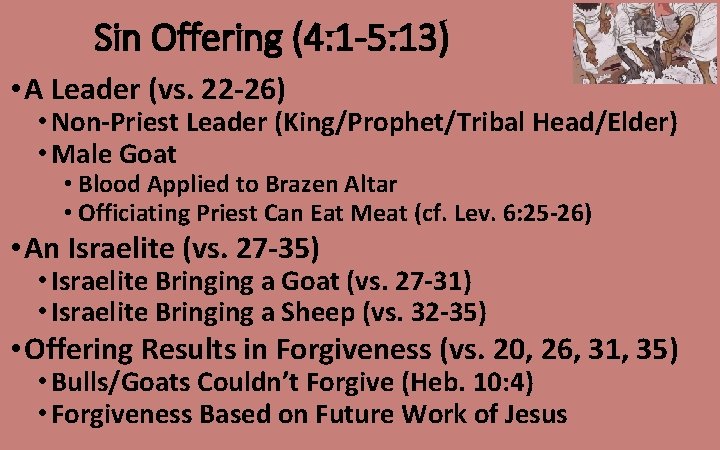 Sin Offering (4: 1 -5: 13) • A Leader (vs. 22 -26) • Non-Priest