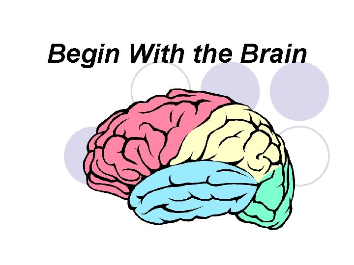 Begin With the Brain 