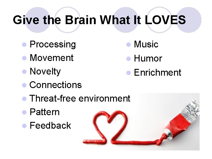 Give the Brain What It LOVES l Processing l Music l Movement l Humor