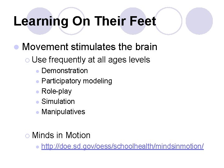 Learning On Their Feet l Movement ¡ Use stimulates the brain frequently at all