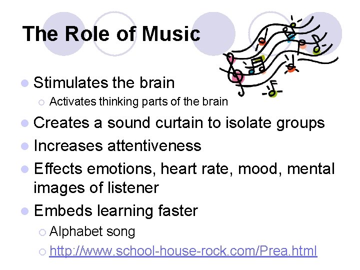 The Role of Music l Stimulates ¡ the brain Activates thinking parts of the