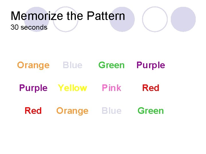 Memorize the Pattern 30 seconds Orange Blue Purple Yellow Purple Red Orange Green Purple