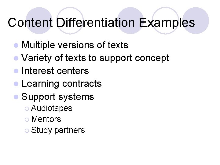 Content Differentiation Examples l Multiple versions of texts l Variety of texts to support