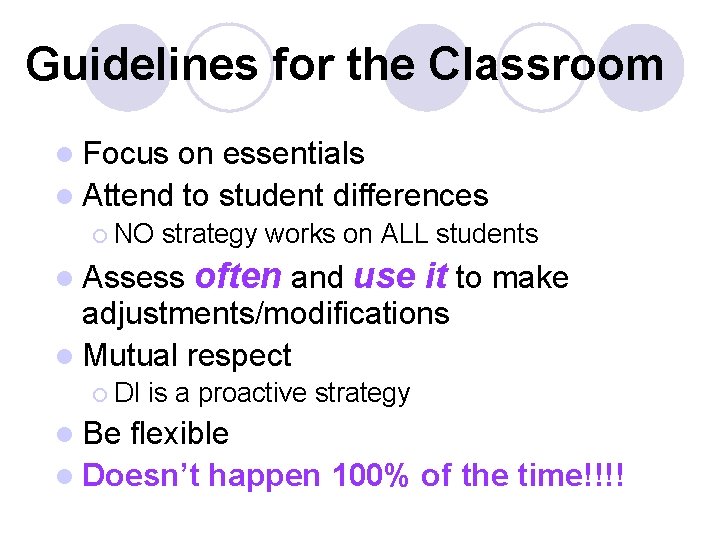 Guidelines for the Classroom l Focus on essentials l Attend to student differences ¡