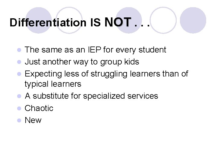 Differentiation IS NOT. . . l l l The same as an IEP for