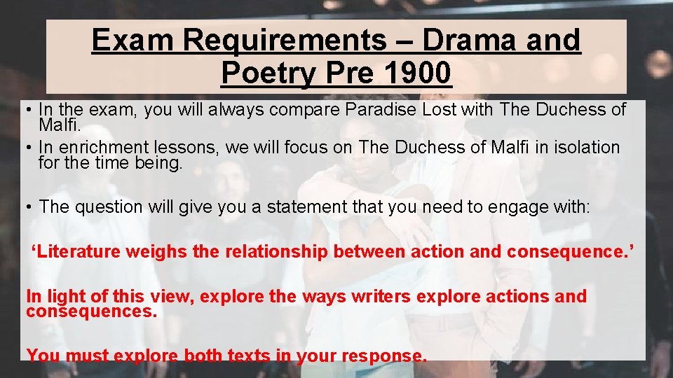 Exam Requirements – Drama and Poetry Pre 1900 • In the exam, you will