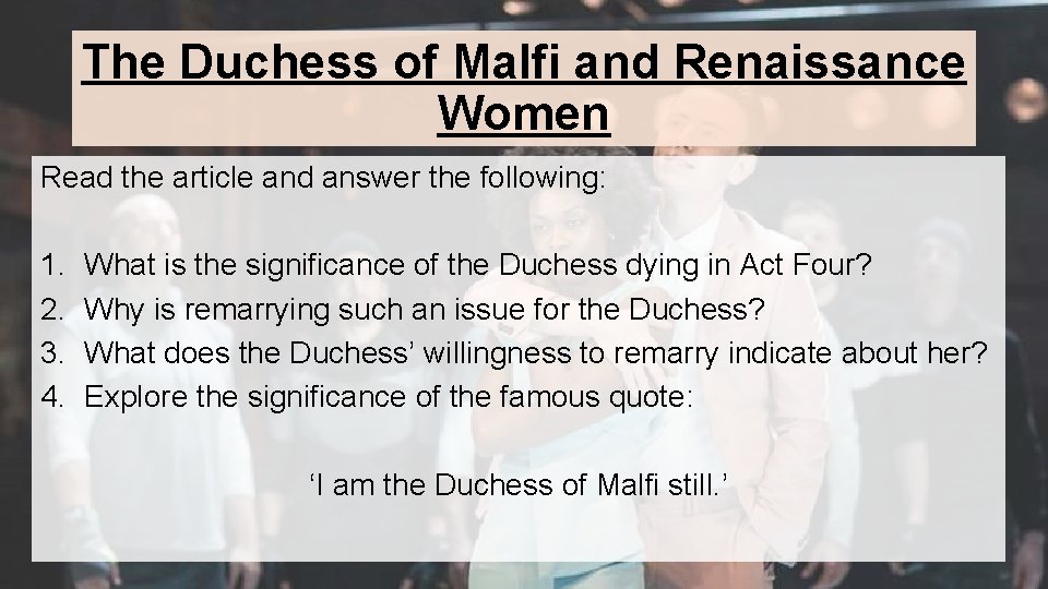 The Duchess of Malfi and Renaissance Women Read the article and answer the following: