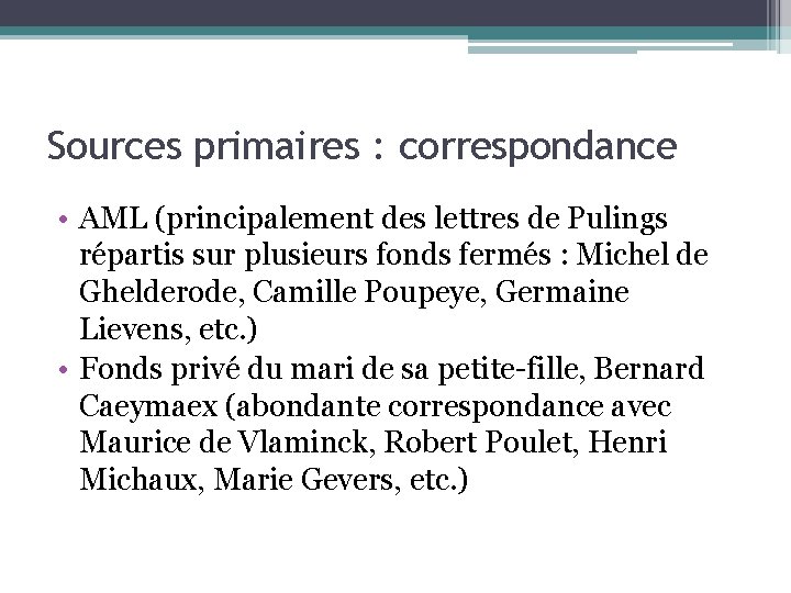 Sources primaires : correspondance • AML (principalement des lettres de Pulings répartis sur plusieurs