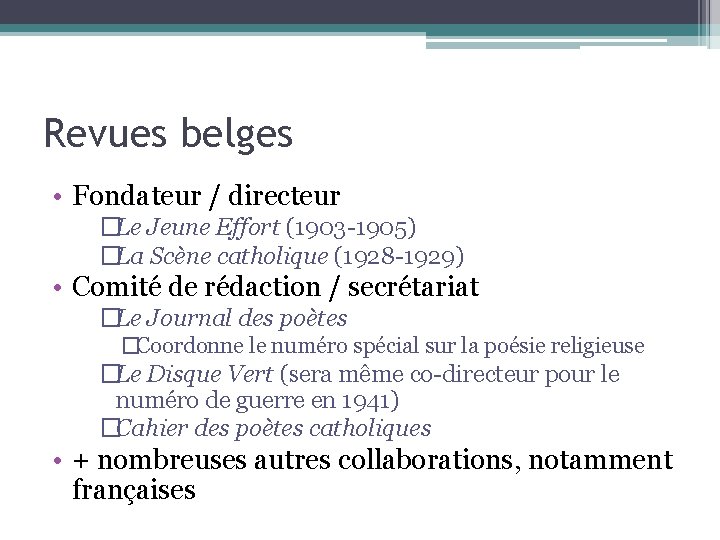 Revues belges • Fondateur / directeur �Le Jeune Effort (1903 -1905) �La Scène catholique