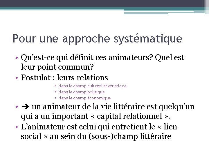 Pour une approche systématique • Qu’est-ce qui définit ces animateurs? Quel est leur point