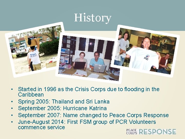 History • Started in 1996 as the Crisis Corps due to flooding in the