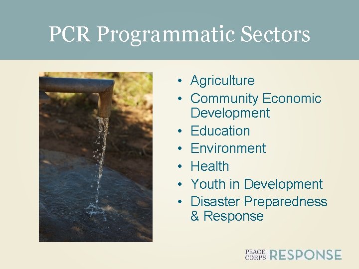 PCR Programmatic Sectors • Agriculture • Community Economic Development • Education • Environment •