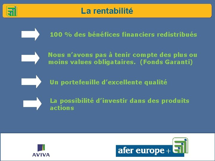 La rentabilité 100 % des bénéfices financiers redistribués Nous n’avons pas à tenir compte