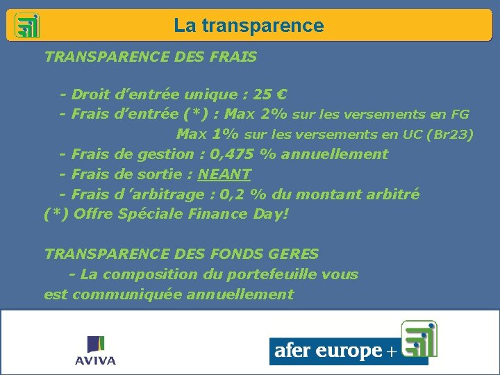 La transparence TRANSPARENCE DES FRAIS - Droit d’entrée unique : 25 € - Frais